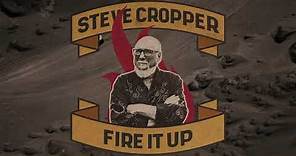 Steve Cropper - Fire It Up (Official Lyric Video)