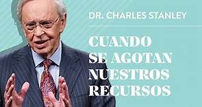 Cuando se agotan nuestros recursos – Dr. Charles Stanley