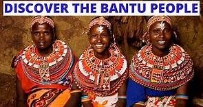 Discover the Bantu People of Sub Sahara Africa