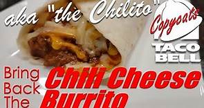 Bringing Back the Chili Cheese Burrito, aka Chilito from Taco Bell