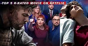 Top 5 R-Rated movie on Netflix | Kinema Grapho