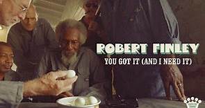 Robert Finley - "You Got It (And I Need It)" [Official Music Video]