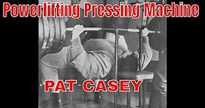 Powerlifting Pioneer Profiles : Pat Casey, The Original "Power Bodybuilder"?