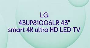 LG 43UP81006LR 43" Smart 4K Ultra HD HDR LED TV - Product Overview