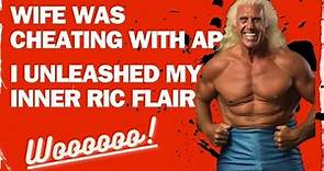 Wife's AP was shirtless in my house, unleashed my inner Ric Flair on him, send video to his wife