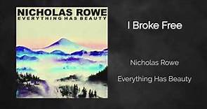 I Broke Free - Nicholas Rowe