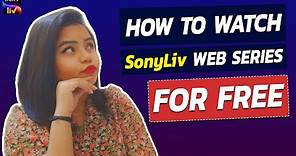 How to Watch SonyLiv Web Series for Free|How to Get SonyLiv Subscription Free|Sony liv Premium Free