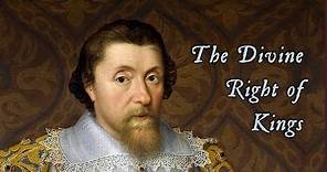 James I explains the Divine Right of Kings, ‘The True Law of Free Monarchies’
