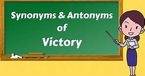Antonyms and Synonyms of the word Victory | Antonyms of Victory | Synonyms of Victory