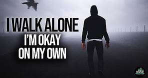 Walk Alone (The Song) Fearless Motivation