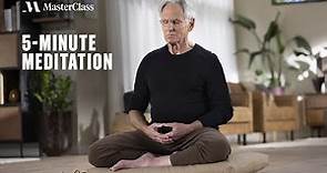5-minute Guided Mediation with Jon Kabat-Zinn | MasterClass