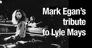 Mark Egan tribute to Lyle Mays