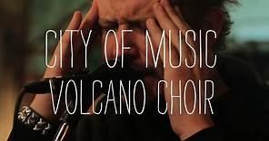 Volcano Choir Performs "Comrade" - City of Music