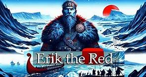 Eric the Red: The Viking Outlaw Who Discovered Greenland