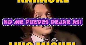 Luis Miguel - No Me Puedes Dejar Asi (Karaoke)
