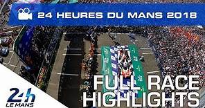 2018 24 Hours of Le Mans - FULL RACE HIGHLIGHTS