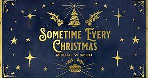 Michael W. Smith - Sometime Every Christmas (Official Christmas Audio)