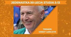 Jedenastka 50-lecia Studia S-13: Orest Lenczyk