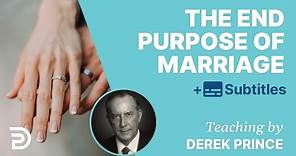 The End Purpose Of Marriage | Derek Prince Marriage Course