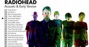 Radiohead's Greatest Hits (Early, Acoustic, Rare) - Best Of Radiohead Playlist