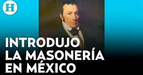 ¿Quién era Joel Poinsett? El primer ministro de EU en México que impuso la logia masónica de York