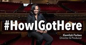 Kamilah Forbes: #HowIGotHere