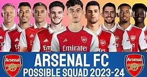 Arsenal FC Possible Squad 2023-24 | ARSENAL FC | PREMIER LEAGUE