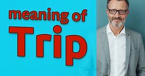Trip | Meaning of trip
