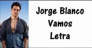 Jorge Blanco - Vamos Letra