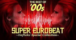 [EUROBEAT] BEST OF '00S SUPER EUROBEAT "Oretoku" Mix(2000-2004) by tmftake