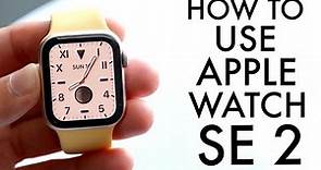 How To Use Apple Watch SE 2! (Complete Beginners Guide)