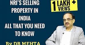 NRIs Selling Property In India - All that you need to know - By D B Mehta