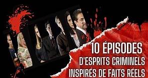 🕵️‍♀️ 10 ÉPISODES D'ESPRITS CRIMINELS INSPIRÉS DE FAITS RÉELS 🔪