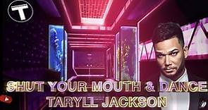 Shut Your Mouth & Dance Lyrics - Taryll Jackson