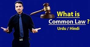 What is Common Law - Explained in Hindi / Urdu