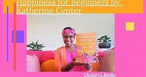 Happiness for Beginners by Katherine Center | Book Review (No Spoilers)