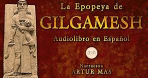 La Epopeya de Gilgamesh (Audiolibro Completo en Español) [Voz Real Humana]