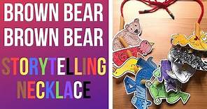Brown Bear Brown Bear | Storytelling Necklace | Arts & Crafts Activity for Kids