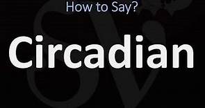 How to Pronounce Circadian? (CORRECTLY)