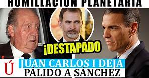 Juan Carlos I HUMILLA a Pedro Sánchez por la deriva de España y se enfada con su hijo Felipe VI