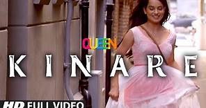 Queen: Kinare Full Video Song | Amit Trivedi | Kangana Ranaut | Raj Kumar Rao
