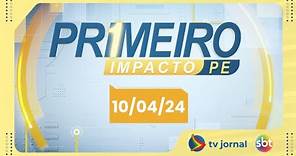 PRIMEIRO IMPACTO AO VIVO: Programa da TV JORNAL/SBT | 10.04.24