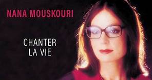 Nana Mouskouri - Chanter la vie (Audio Officiel)
