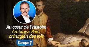Au cœur de l'histoire: Ambroise Paré, chirurgien des rois (Franck Ferrand)