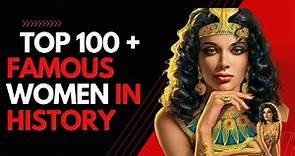 Top 100 Famous Women A list of the most famous women from around the world history.