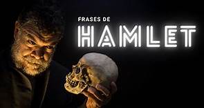 55 frases de Hamlet sobre el amor, la vida y la muerte