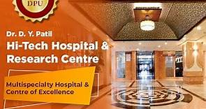 Dr DY Patil Hi-Tech Hospital & Research Centre is a multispecialty Hospital & Centre of Excellence