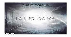 Chris Tomlin - I Will Follow (Lyric Video)