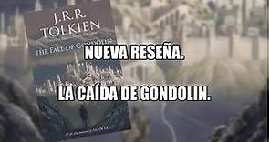 RESEÑA LITERARIA. La Caída de Gondolin. (J.R.R. TOLKIEN)