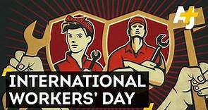 Workers Of The World Unite – For May Day!